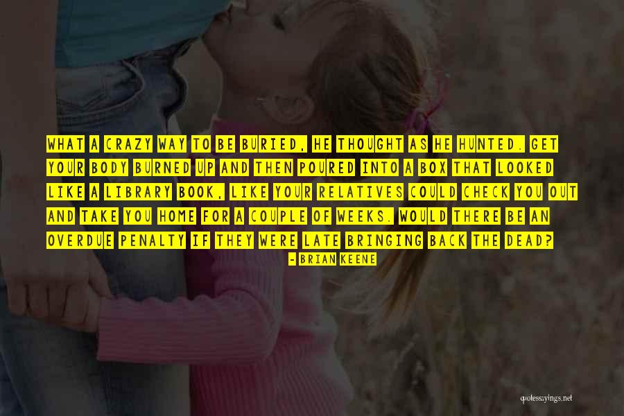 Get Back Out There Quotes By Brian Keene Get Back Out There Quotes By Brian Keene