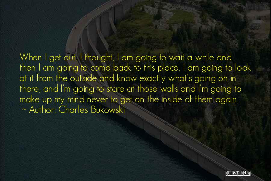 Get Back Out There Quotes By Charles Bukowski