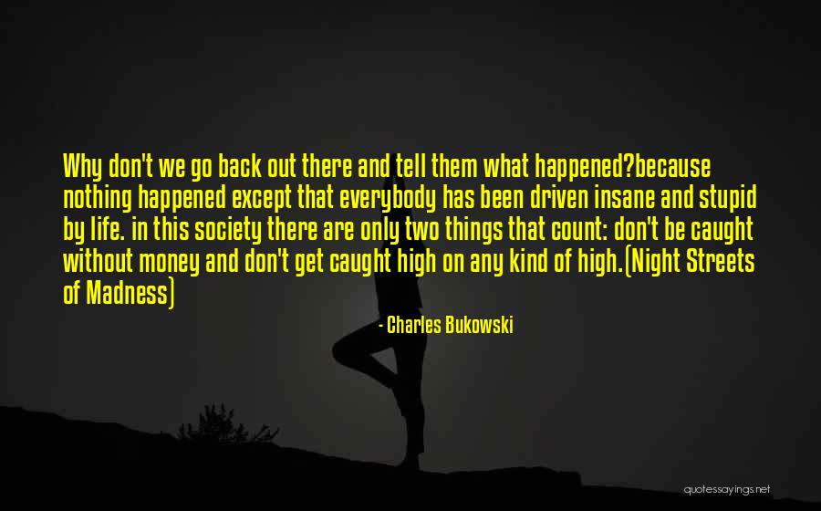 Get Back Out There Quotes By Charles Bukowski Get Back Out There Quotes By Charles Bukowski
