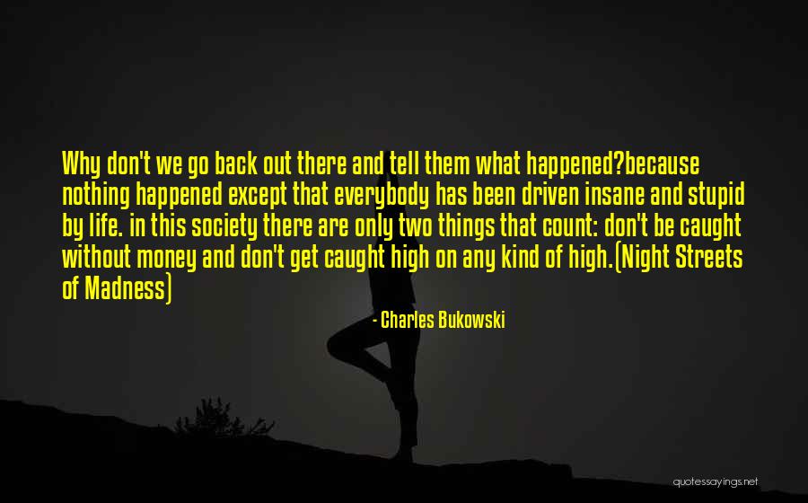 Get Back Out There Quotes By Charles Bukowski