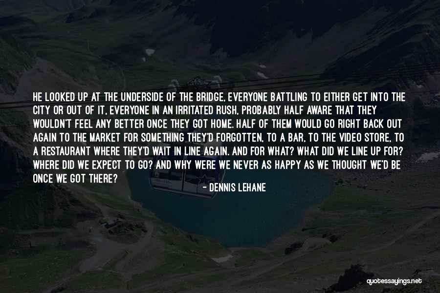 Get Back Out There Quotes By Dennis Lehane Get Back Out There Quotes By Dennis Lehane