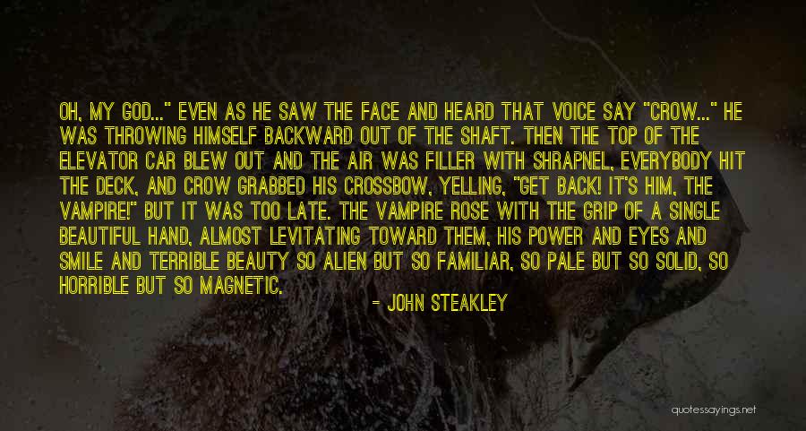 Get Back Out There Quotes By John Steakley Get Back Out There Quotes By John Steakley
