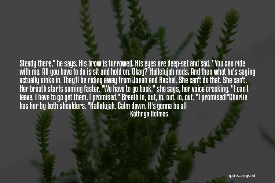 Get Back Out There Quotes By Kathryn Holmes Get Back Out There Quotes By Kathryn Holmes