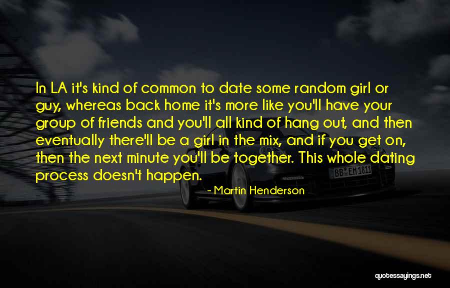 Get Back Out There Quotes By Martin Henderson Get Back Out There Quotes By Martin Henderson