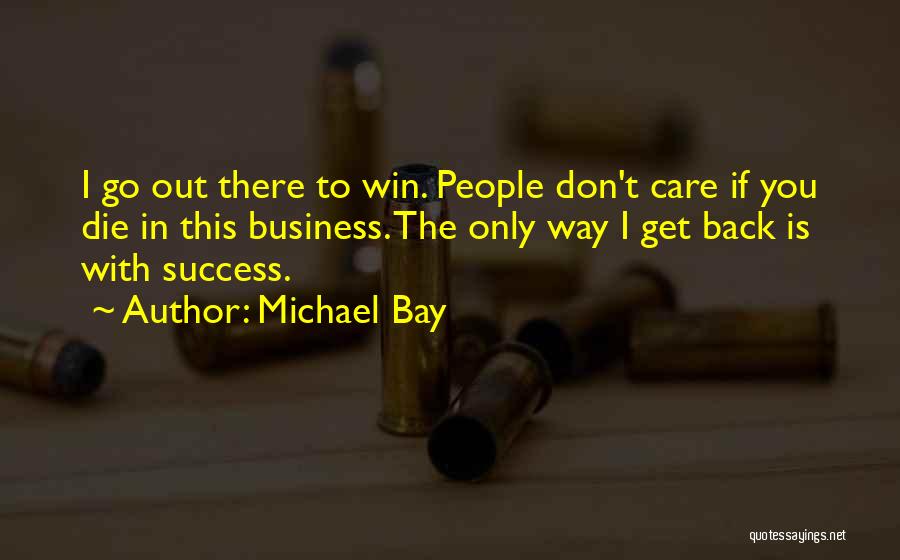 Get Back Out There Quotes By Michael Bay
