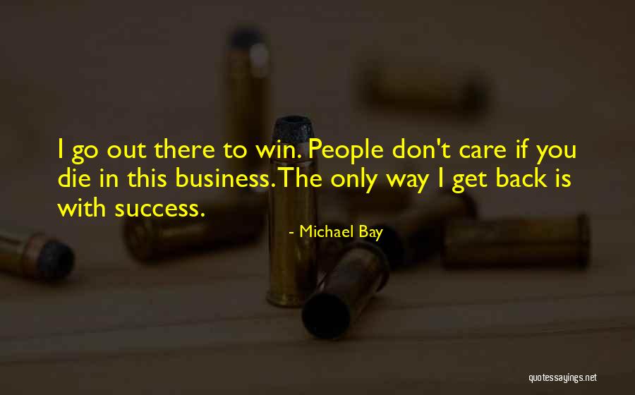 Get Back Out There Quotes By Michael Bay