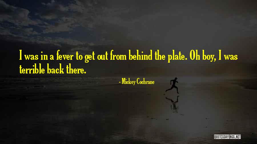 Get Back Out There Quotes By Mickey Cochrane Get Back Out There Quotes By Mickey Cochrane