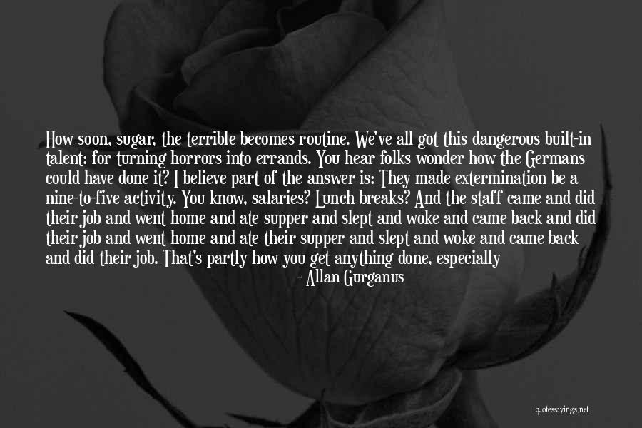 Get Back Soon Quotes By Allan Gurganus Get Back Soon Quotes By Allan Gurganus