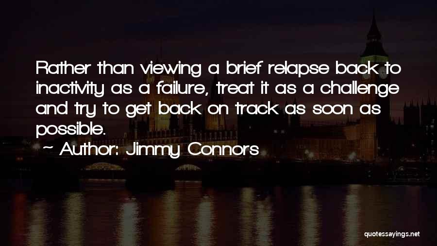 Get Back Soon Quotes By Jimmy Connors