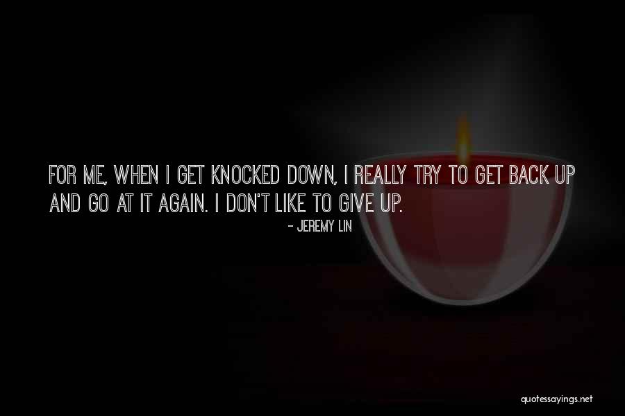 Get Back Up Again Quotes By Jeremy Lin Get Back Up Again Quotes By Jeremy Lin