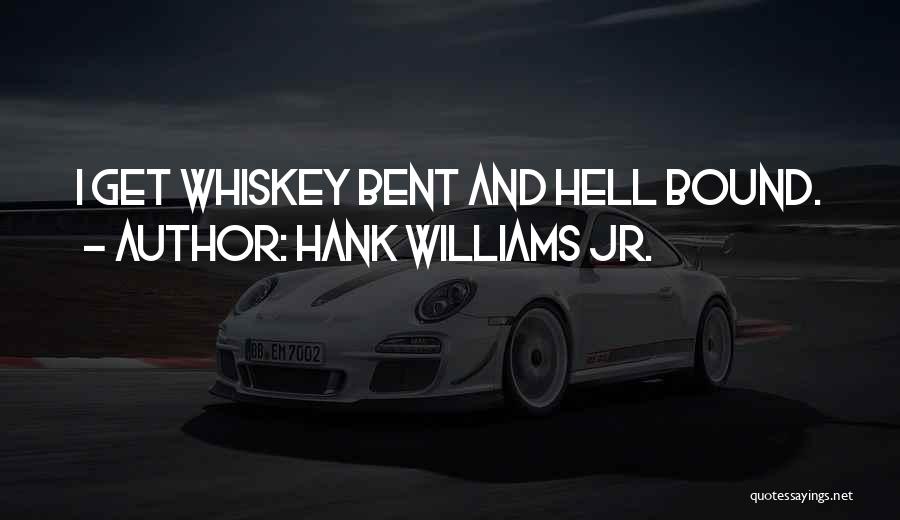 Get Bent Quotes By Hank Williams Jr.