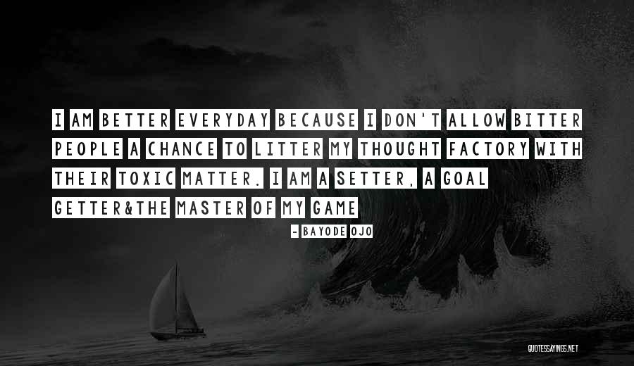 Get Better Everyday Quotes By Bayode Ojo Get Better Everyday Quotes By Bayode Ojo
