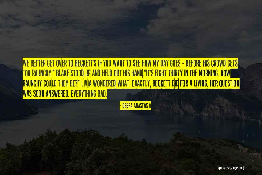 Get Better Love Quotes By Debra Anastasia Get Better Love Quotes By Debra Anastasia