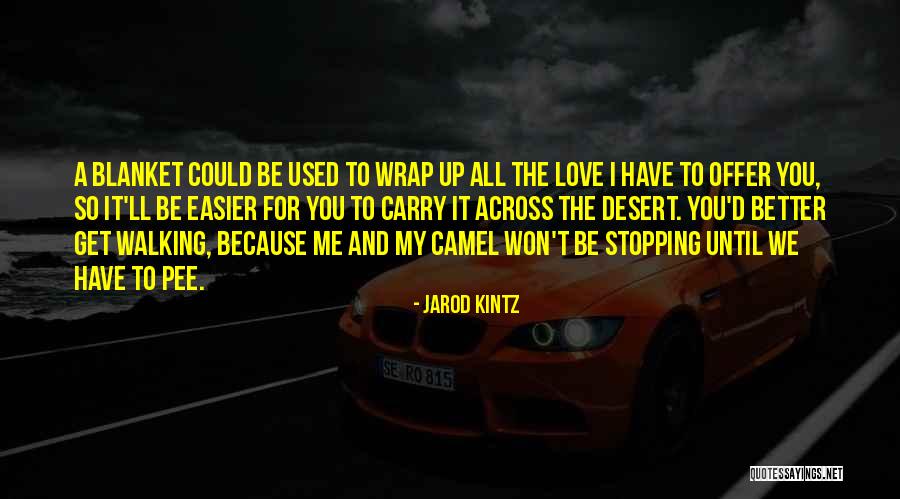 Get Better Love Quotes By Jarod Kintz Get Better Love Quotes By Jarod Kintz