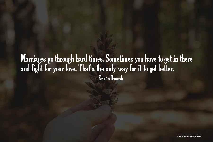 Get Better Love Quotes By Kristin Hannah Get Better Love Quotes By Kristin Hannah