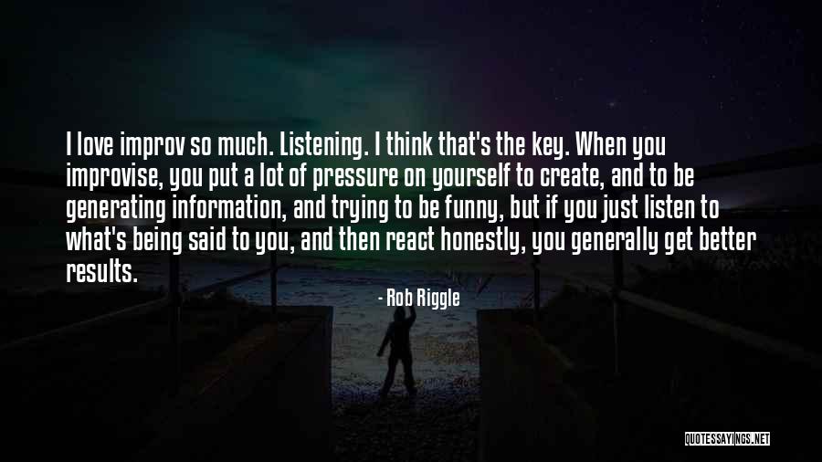 Get Better Love Quotes By Rob Riggle Get Better Love Quotes By Rob Riggle