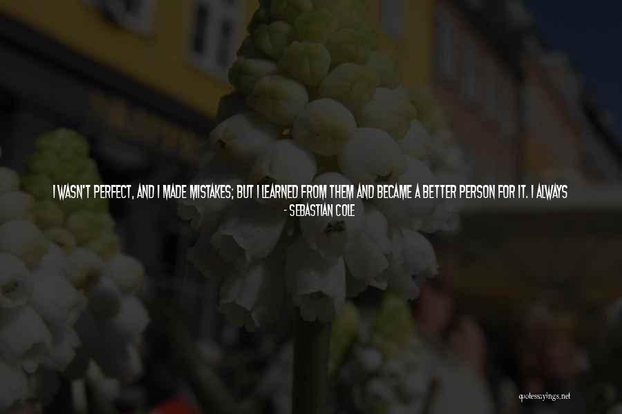 Get Better Love Quotes By Sebastian Cole Get Better Love Quotes By Sebastian Cole