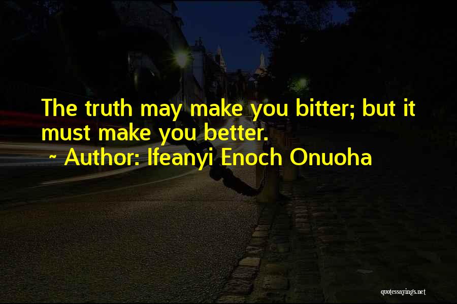 Get Better Not Bitter Quotes By Ifeanyi Enoch Onuoha