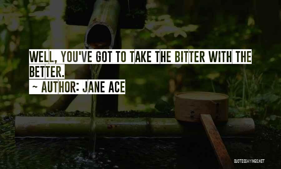 Get Better Not Bitter Quotes By Jane Ace