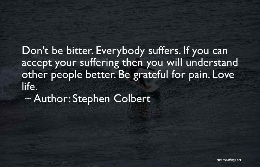 Get Better Not Bitter Quotes By Stephen Colbert