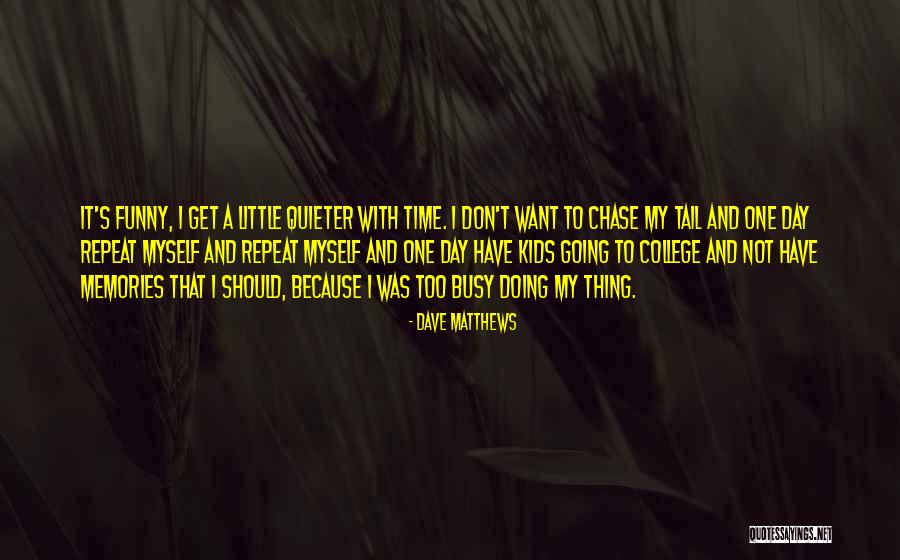 Get Busy Doing Quotes By Dave Matthews Get Busy Doing Quotes By Dave Matthews