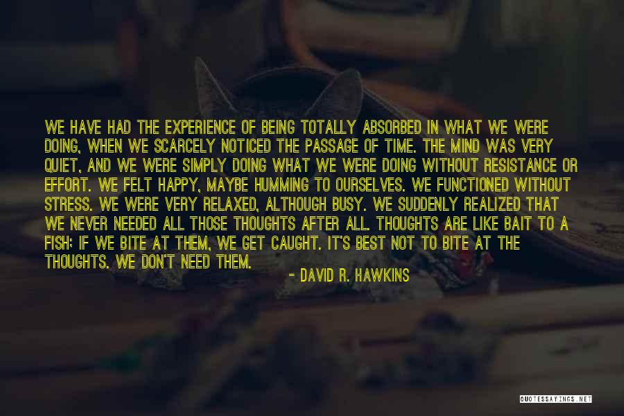 Get Busy Doing Quotes By David R. Hawkins Get Busy Doing Quotes By David R. Hawkins