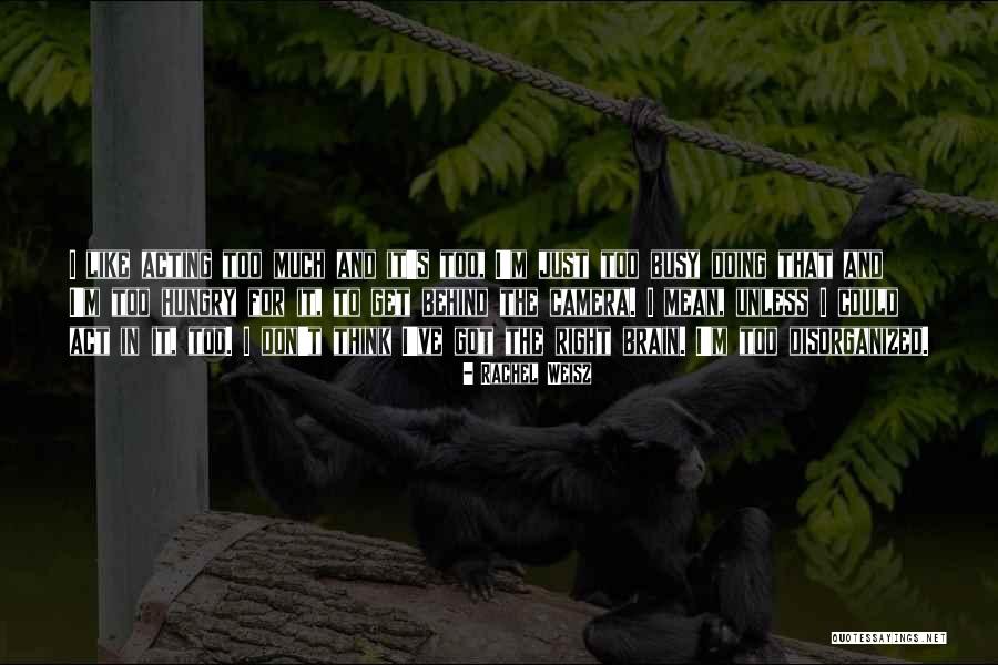 Get Busy Doing Quotes By Rachel Weisz Get Busy Doing Quotes By Rachel Weisz