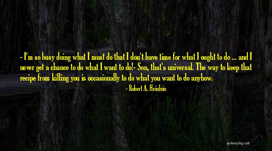 Get Busy Doing Quotes By Robert A. Heinlein Get Busy Doing Quotes By Robert A. Heinlein