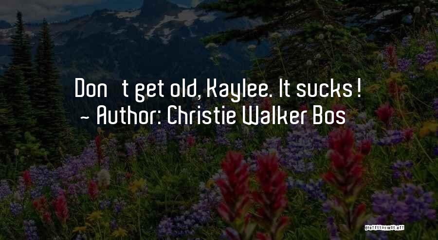 Get Christie Love Quotes By Christie Walker Bos