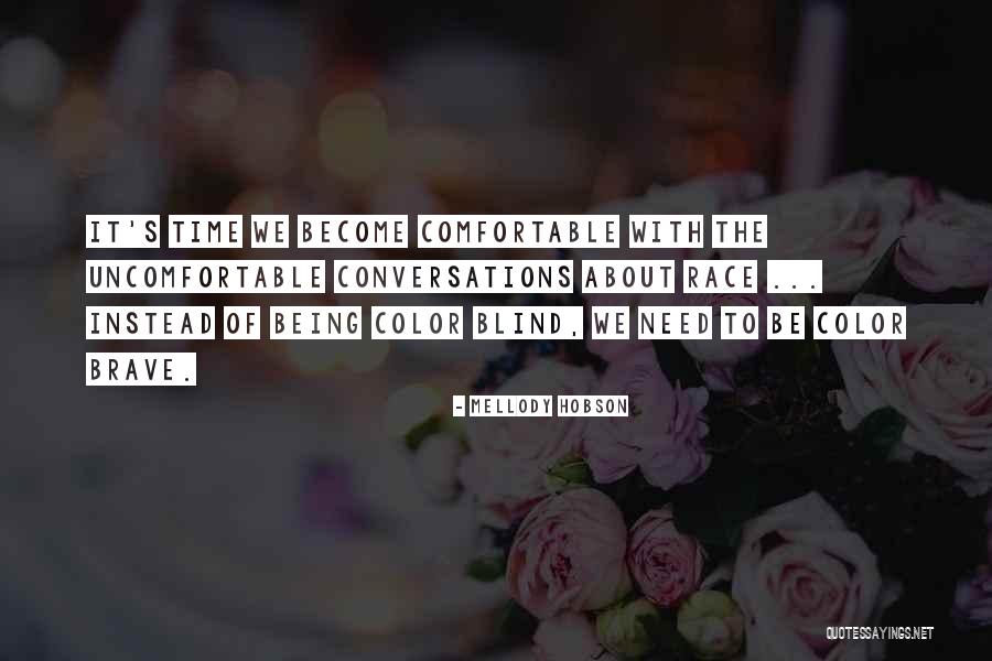 Get Comfortable Being Uncomfortable Quotes By Mellody Hobson Get Comfortable Being Uncomfortable Quotes By Mellody Hobson