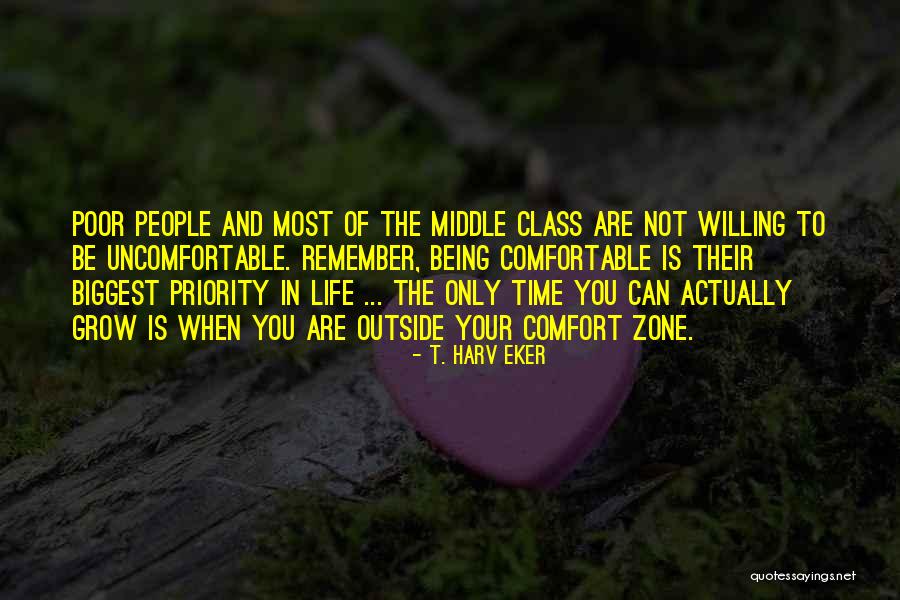 Get Comfortable Being Uncomfortable Quotes By T. Harv Eker Get Comfortable Being Uncomfortable Quotes By T. Harv Eker