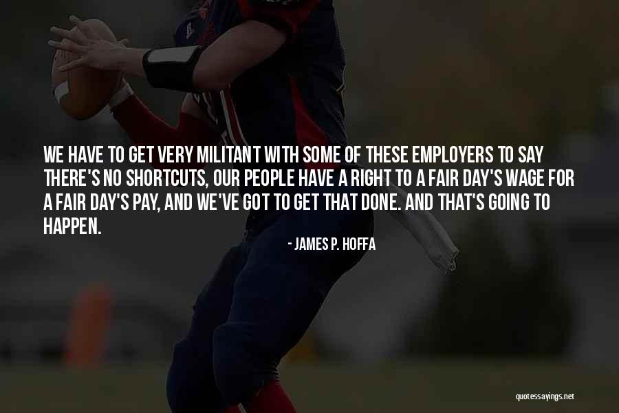 Get Done Quotes By James P. Hoffa Get Done Quotes By James P. Hoffa