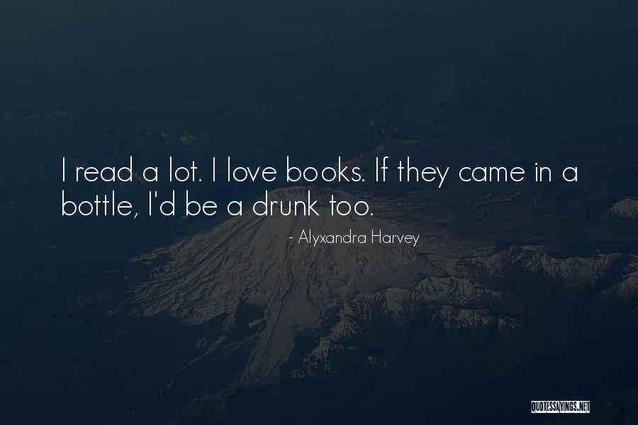 Get Drunk On Love Quotes By Alyxandra Harvey Get Drunk On Love Quotes By Alyxandra Harvey