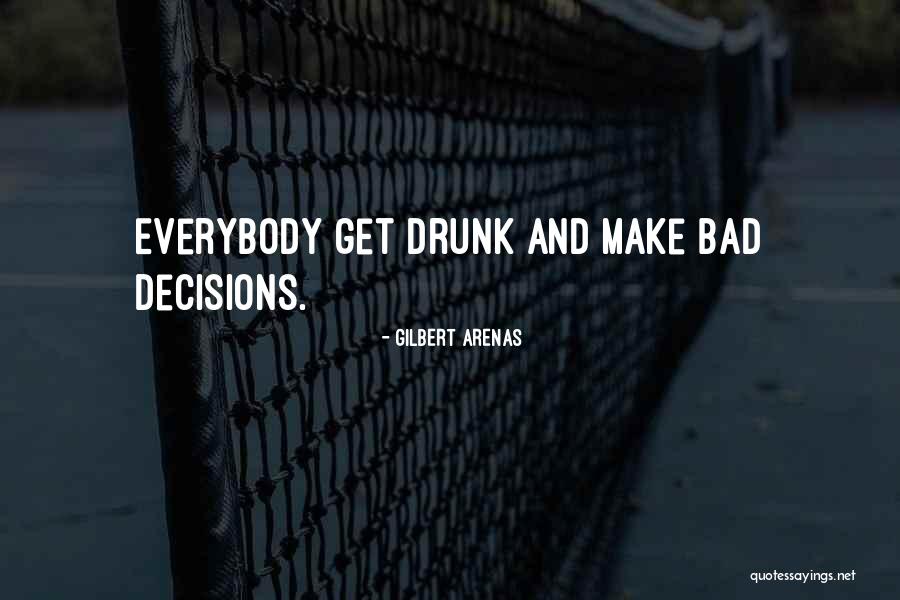 Get Drunk Quotes By Gilbert Arenas Get Drunk Quotes By Gilbert Arenas