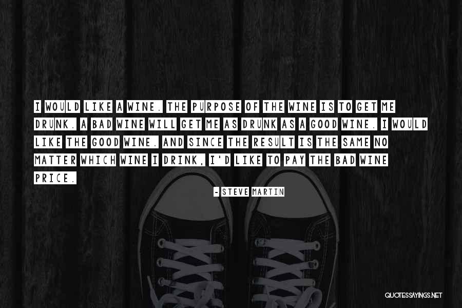 Get Drunk Quotes By Steve Martin Get Drunk Quotes By Steve Martin