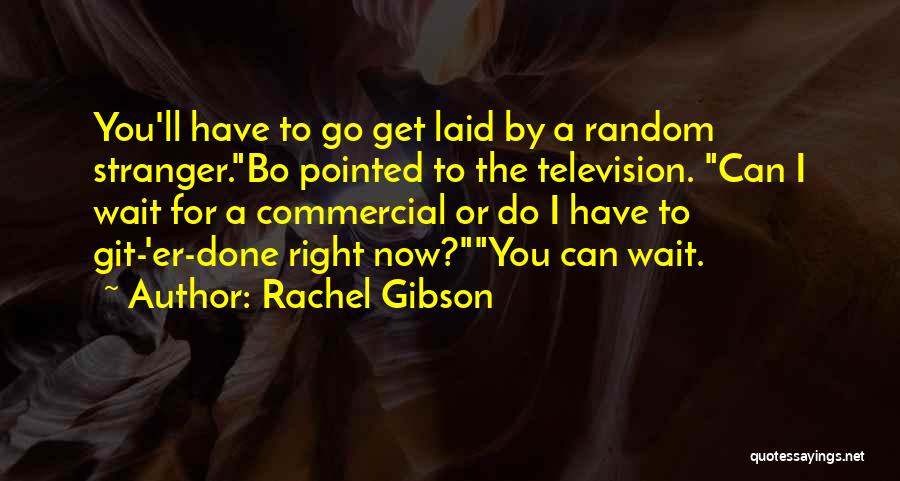 Get Er Done Quotes By Rachel Gibson