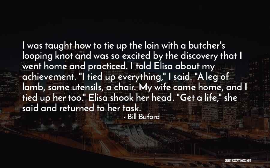 Get Excited About Life Quotes By Bill Buford Get Excited About Life Quotes By Bill Buford