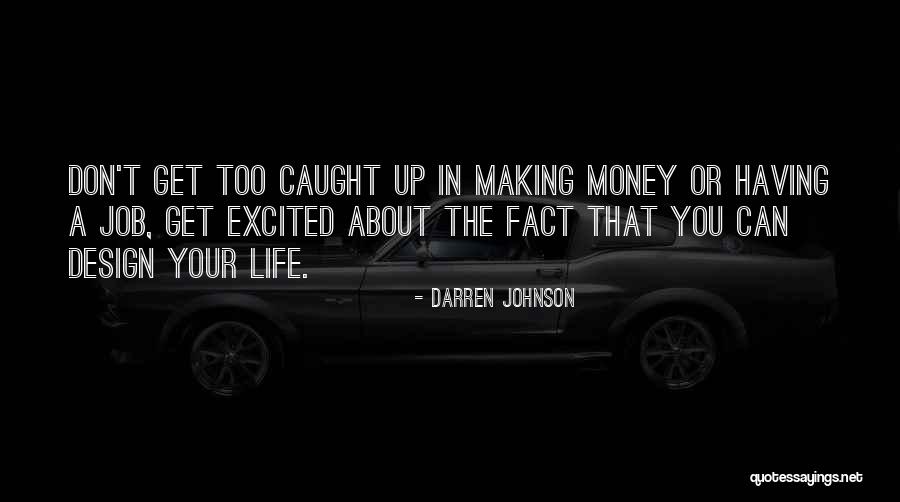 Get Excited About Life Quotes By Darren Johnson Get Excited About Life Quotes By Darren Johnson