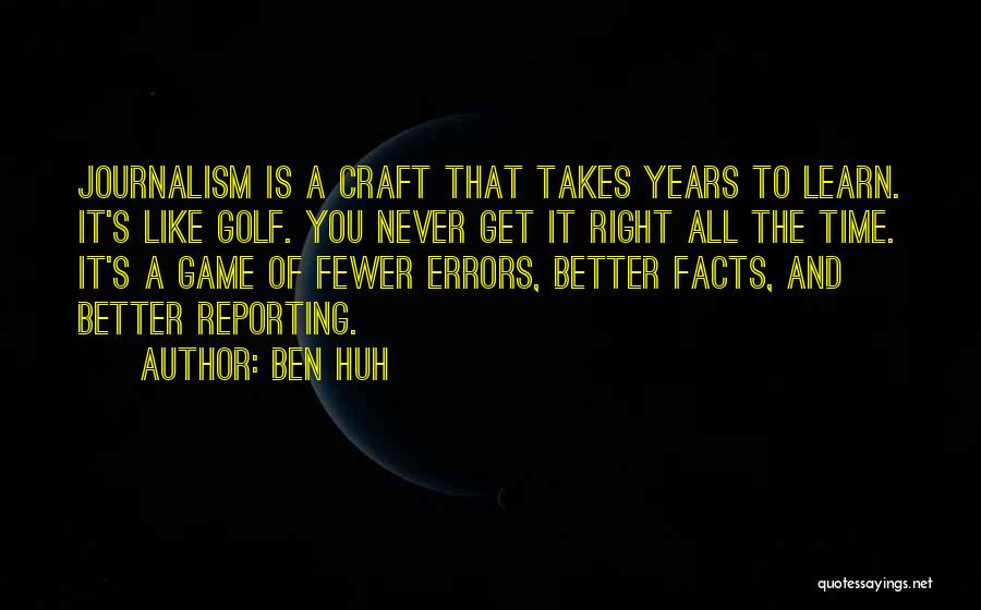 Get Facts Right Quotes By Ben Huh