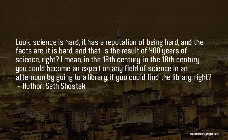 Get Facts Right Quotes By Seth Shostak