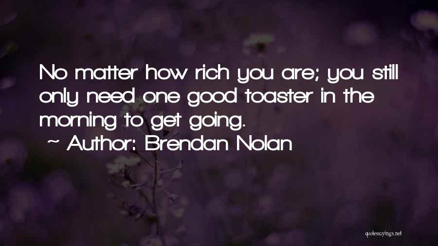 Get Good Morning Quotes By Brendan Nolan