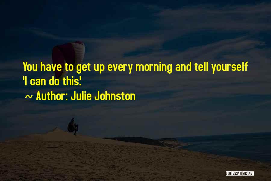 Get Good Morning Quotes By Julie Johnston