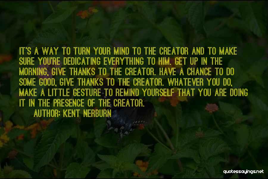Get Good Morning Quotes By Kent Nerburn