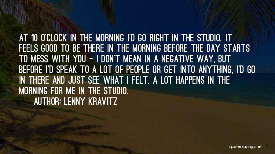 Get Good Morning Quotes By Lenny Kravitz