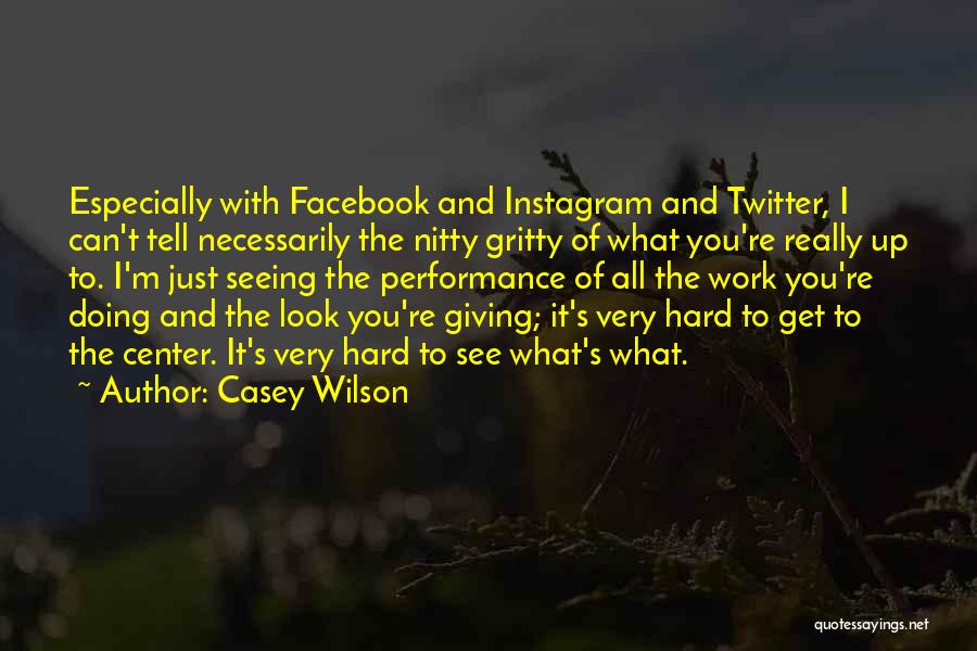 Get Gritty Quotes By Casey Wilson