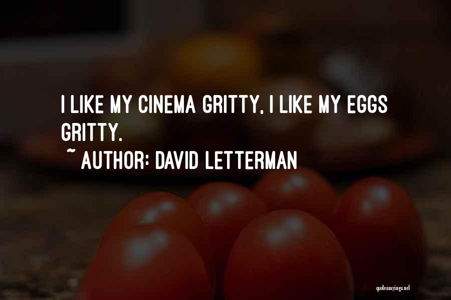Get Gritty Quotes By David Letterman