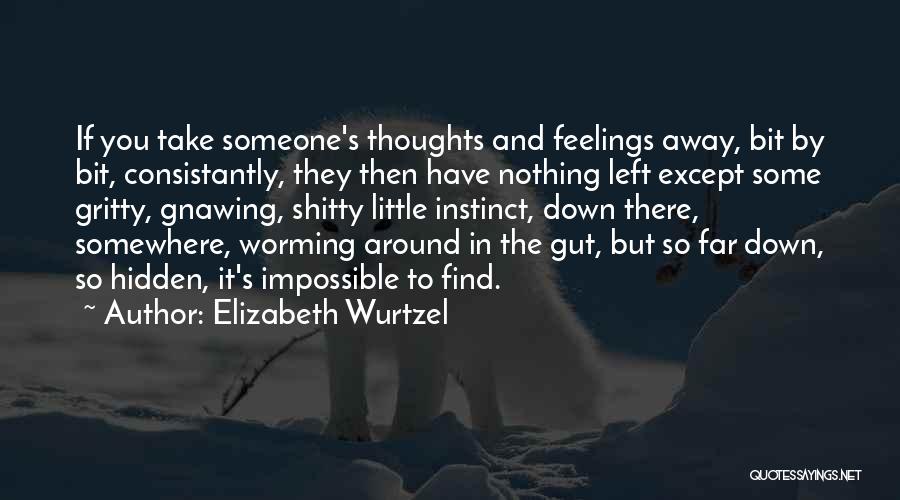 Get Gritty Quotes By Elizabeth Wurtzel