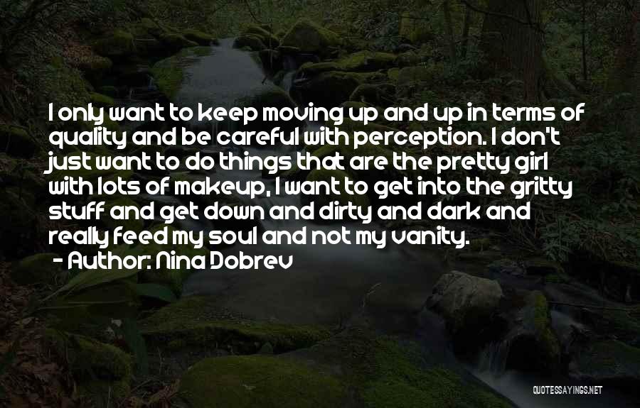 Get Gritty Quotes By Nina Dobrev