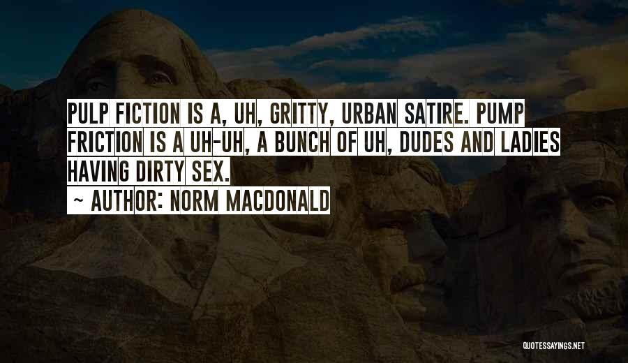 Get Gritty Quotes By Norm MacDonald