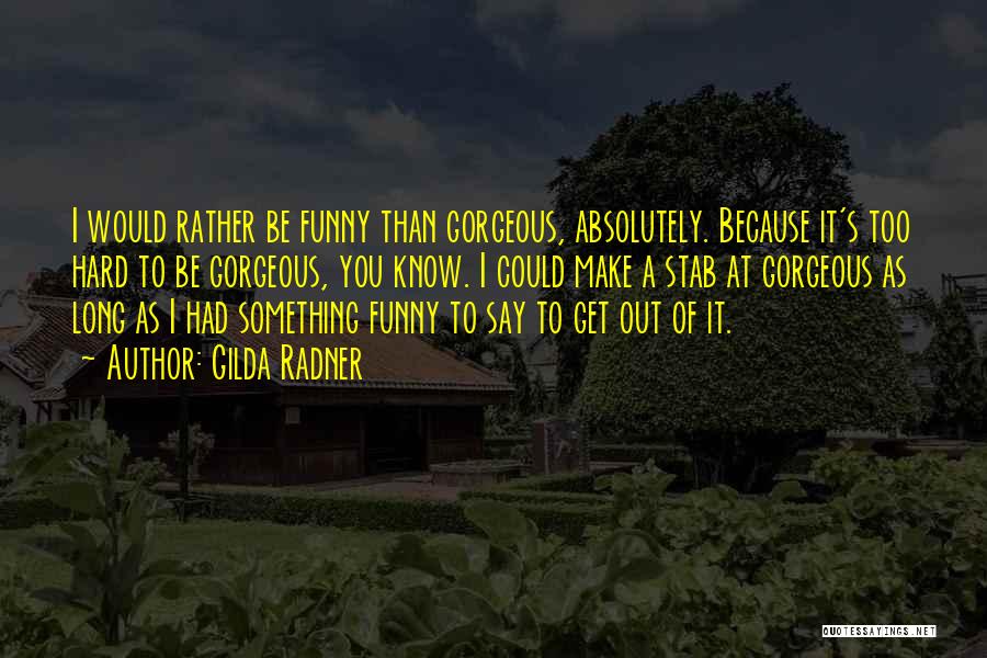 Get Hard Funny Quotes By Gilda Radner